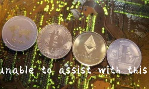 We are unable to assist with this request.